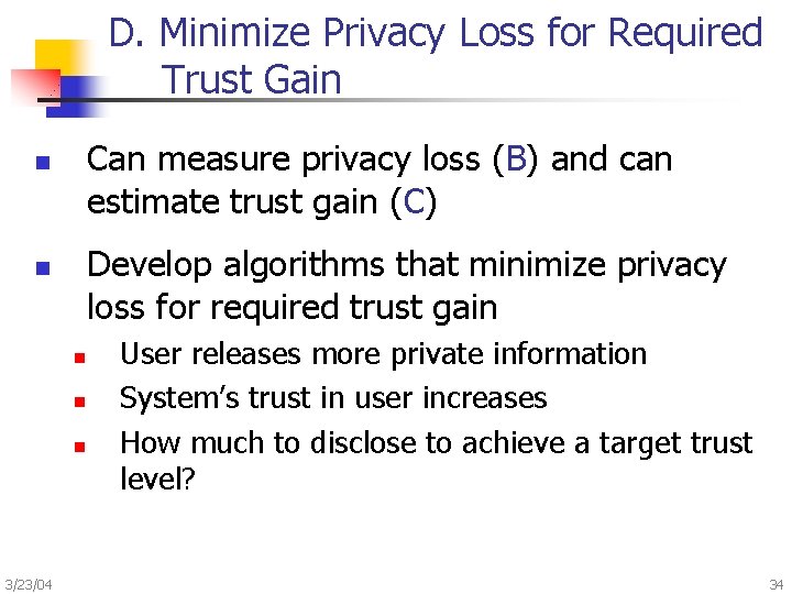D. Minimize Privacy Loss for Required Trust Gain Can measure privacy loss (B) and