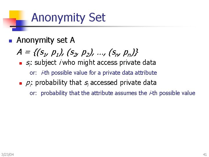 Anonymity Set n Anonymity set A A = {(s 1, p 1), (s 2,