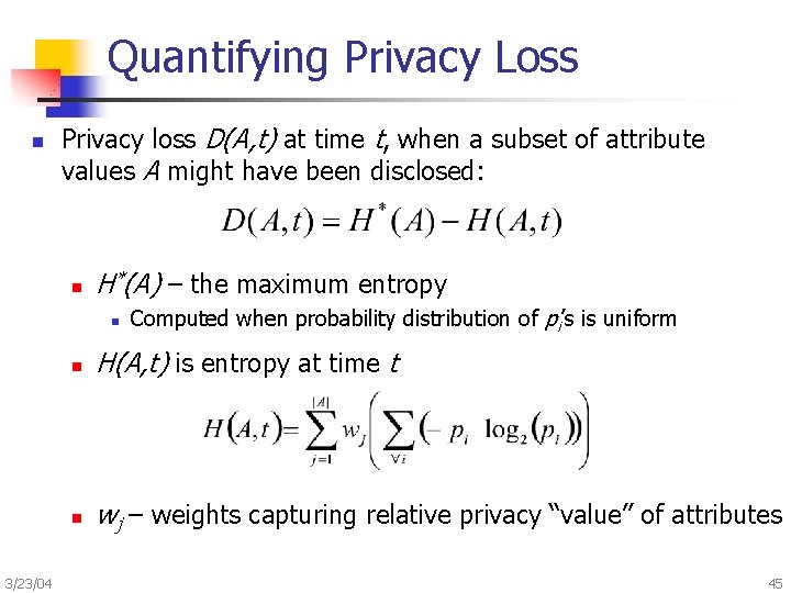 Quantifying Privacy Loss n Privacy loss D(A, t) at time t, when a subset