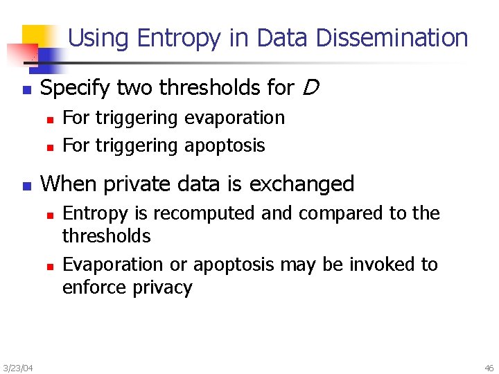 Using Entropy in Data Dissemination n Specify two thresholds for D n n n