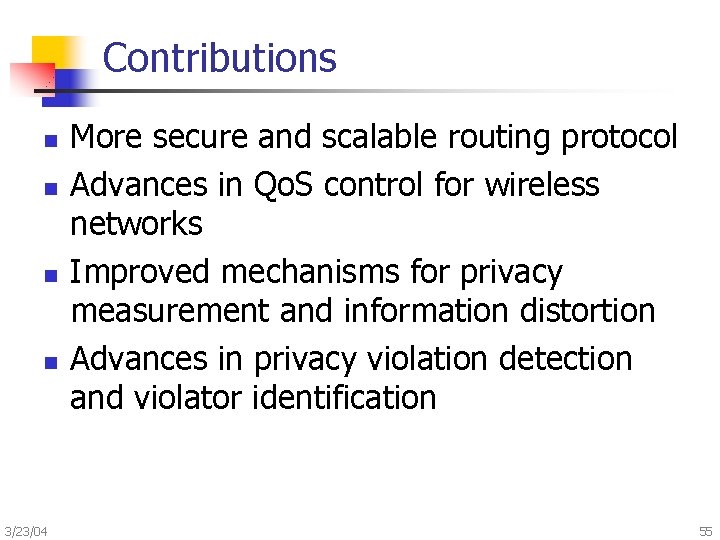 Contributions n n 3/23/04 More secure and scalable routing protocol Advances in Qo. S