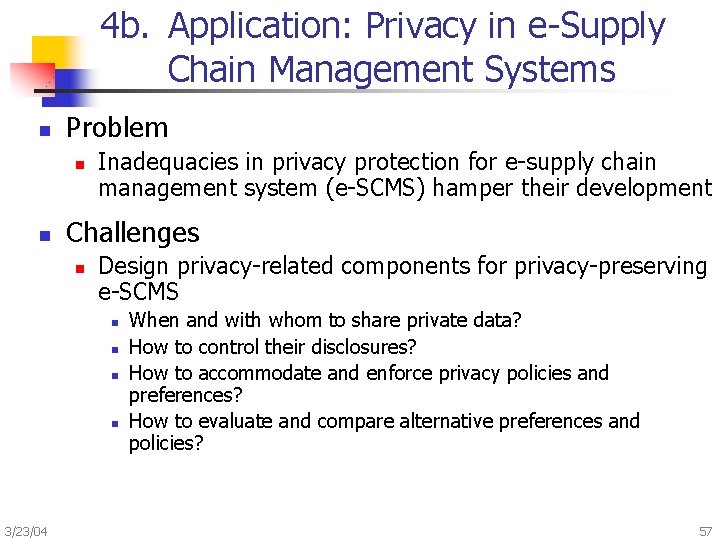 4 b. Application: Privacy in e-Supply Chain Management Systems n Problem n n Inadequacies