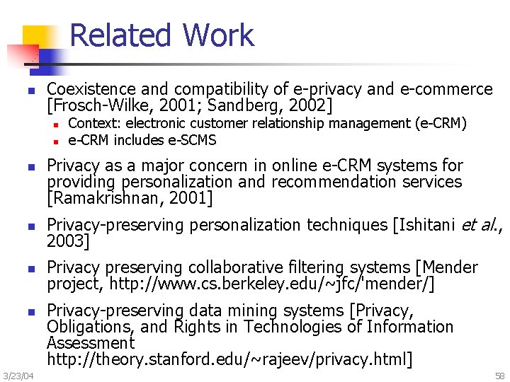 Related Work n Coexistence and compatibility of e-privacy and e-commerce [Frosch-Wilke, 2001; Sandberg, 2002]