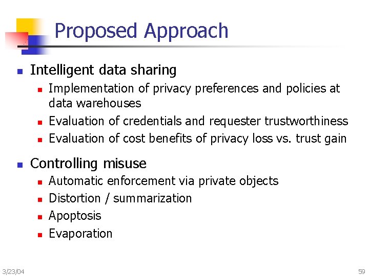 Proposed Approach n Intelligent data sharing n n Controlling misuse n n 3/23/04 Implementation