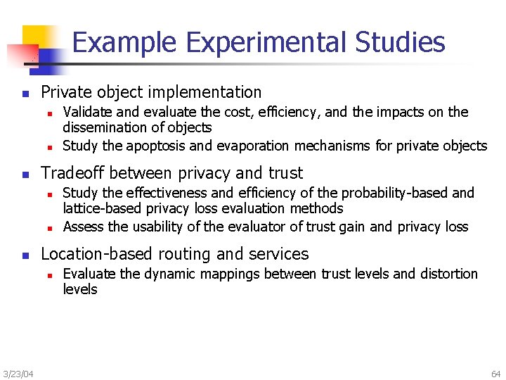 Example Experimental Studies n Private object implementation n Tradeoff between privacy and trust n