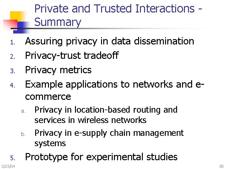Private and Trusted Interactions Summary 1. 2. 3. 4. Assuring privacy in data dissemination