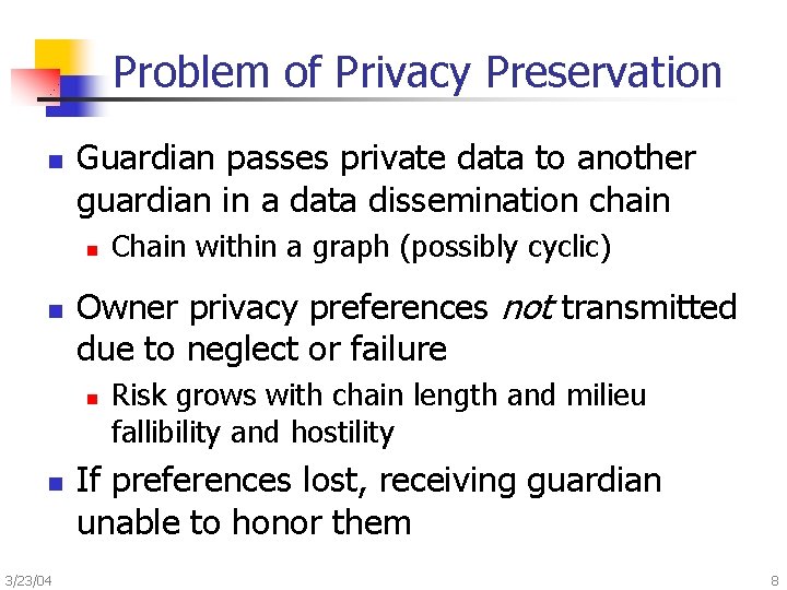 Problem of Privacy Preservation n Guardian passes private data to another guardian in a