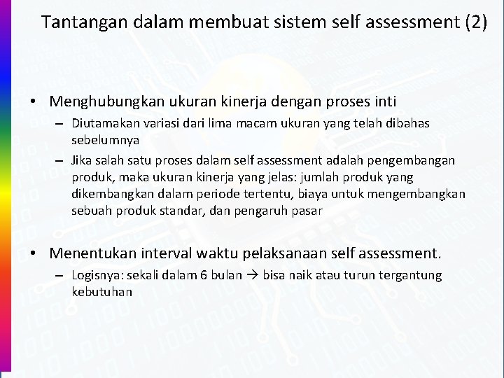 Tantangan dalam membuat sistem self assessment (2) • Menghubungkan ukuran kinerja dengan proses inti