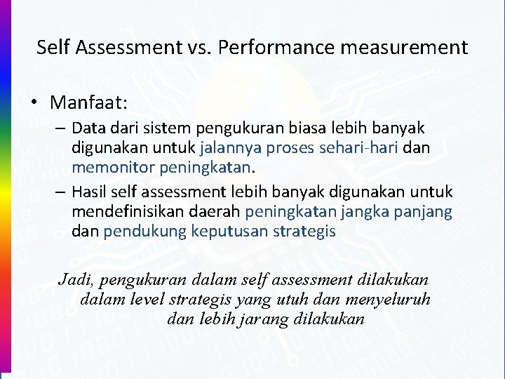 Self Assessment vs. Performance measurement • Manfaat: – Data dari sistem pengukuran biasa lebih