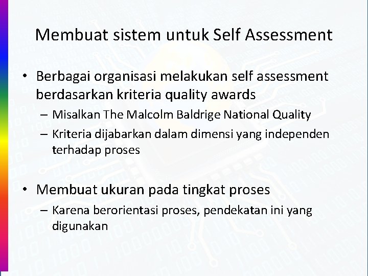 Membuat sistem untuk Self Assessment • Berbagai organisasi melakukan self assessment berdasarkan kriteria quality