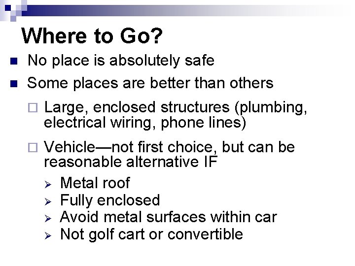 Where to Go? n n No place is absolutely safe Some places are better