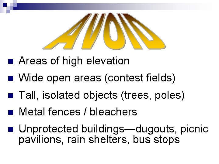 n Areas of high elevation n Wide open areas (contest fields) n Tall, isolated n Areas of high elevation n Wide open areas (contest fields) n Tall, isolated