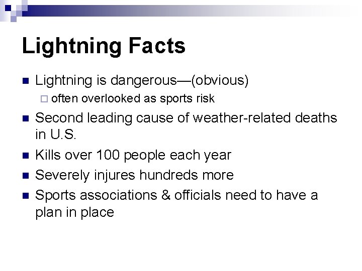 Lightning Facts n Lightning is dangerous—(obvious) ¨ often n n overlooked as sports risk Lightning Facts n Lightning is dangerous—(obvious) ¨ often n n overlooked as sports risk