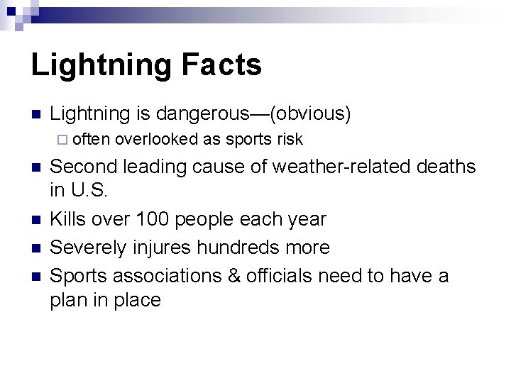 Lightning Facts n Lightning is dangerous—(obvious) ¨ often n n overlooked as sports risk