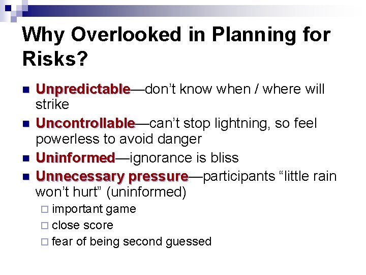 Why Overlooked in Planning for Risks? n n Unpredictable—don’t know when / where will