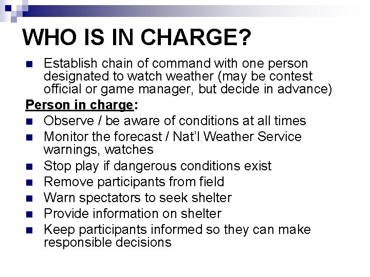 WHO IS IN CHARGE? Establish chain of command with one person designated to watch WHO IS IN CHARGE? Establish chain of command with one person designated to watch