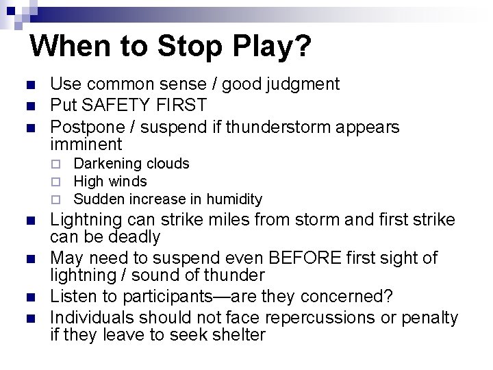 When to Stop Play? n n n Use common sense / good judgment Put