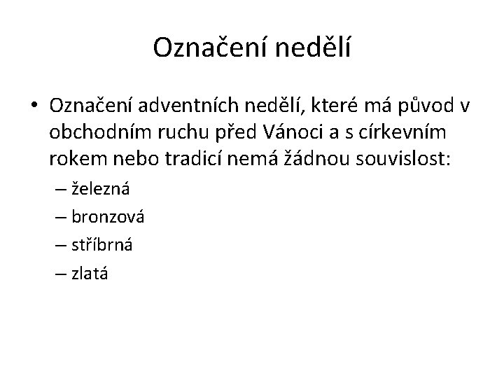 Označení nedělí • Označení adventních nedělí, které má původ v obchodním ruchu před Vánoci