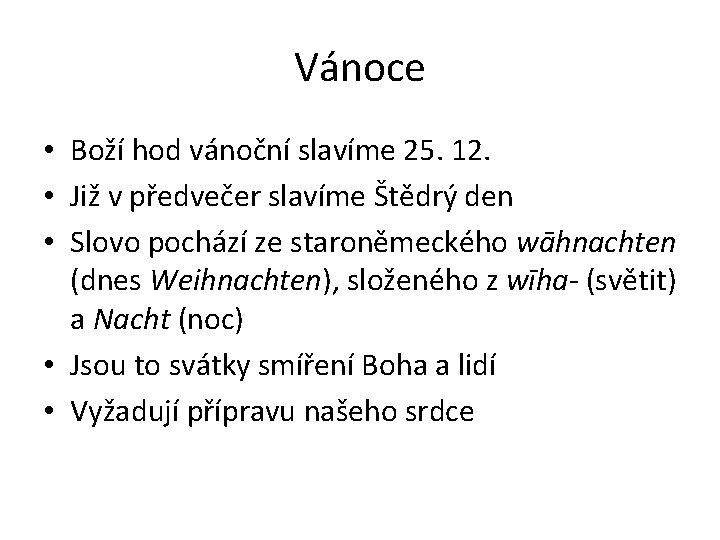 Vánoce • Boží hod vánoční slavíme 25. 12. • Již v předvečer slavíme Štědrý