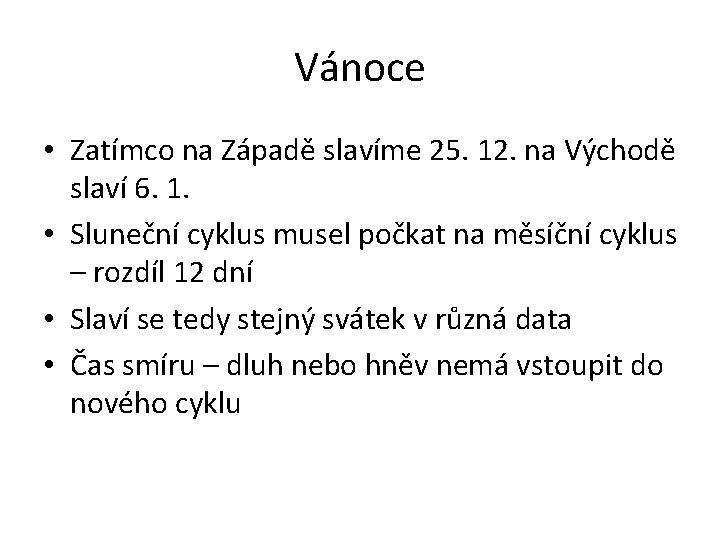 Vánoce • Zatímco na Západě slavíme 25. 12. na Východě slaví 6. 1. •