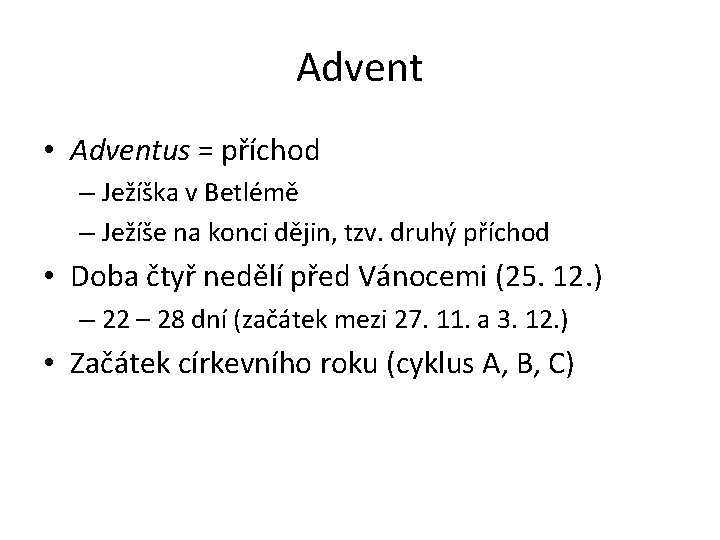 Advent • Adventus = příchod – Ježíška v Betlémě – Ježíše na konci dějin,