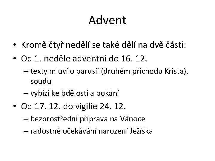 Advent • Kromě čtyř nedělí se také dělí na dvě části: • Od 1.