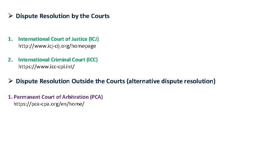 Ø Dispute Resolution by the Courts 1. International Court of Justice (ICJ) http: //www.