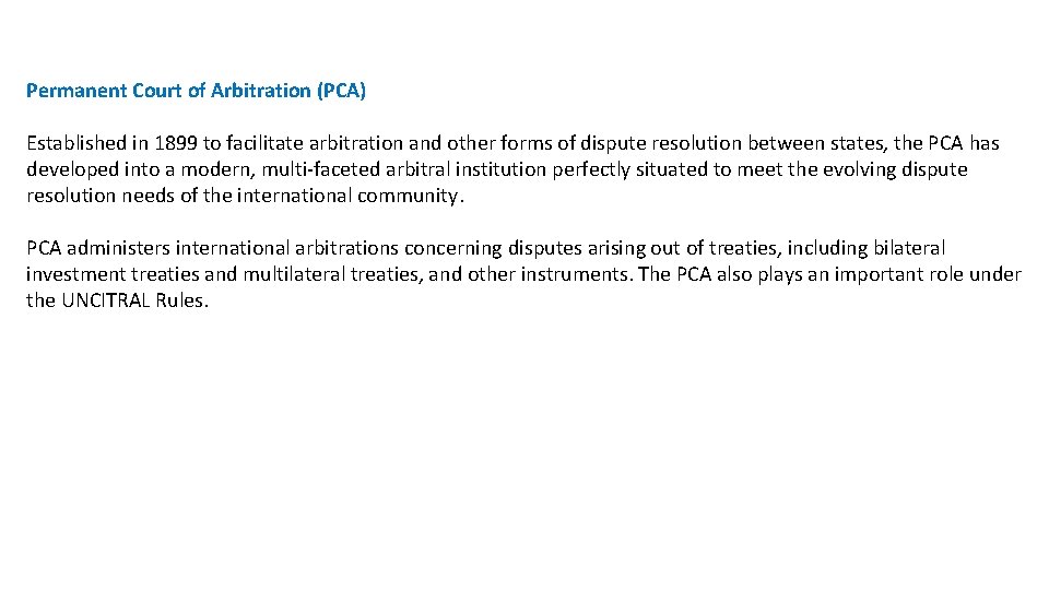 Permanent Court of Arbitration (PCA) Established in 1899 to facilitate arbitration and other forms