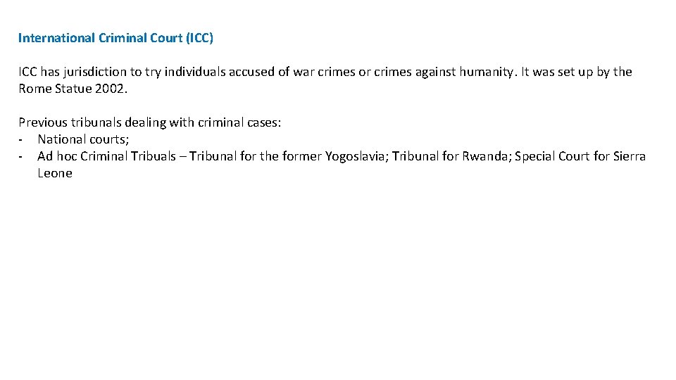 International Criminal Court (ICC) ICC has jurisdiction to try individuals accused of war crimes