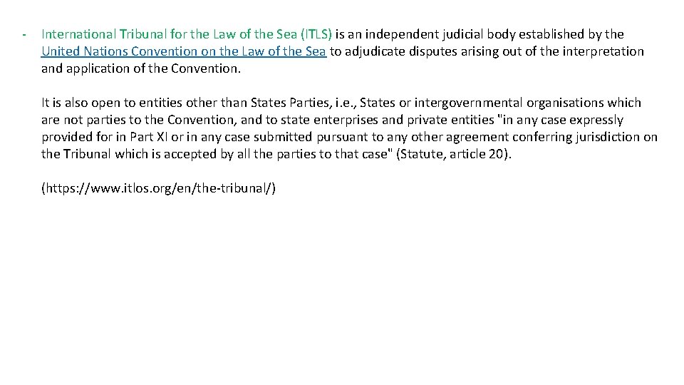 - International Tribunal for the Law of the Sea (ITLS) is an independent judicial