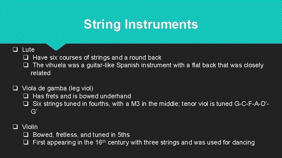 String Instruments q Lute q Have six courses of strings and a round back