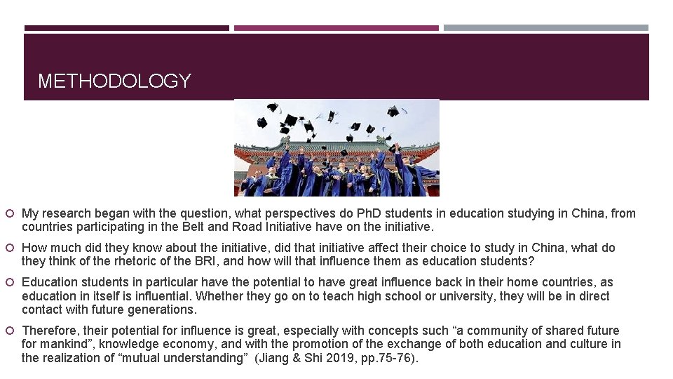 METHODOLOGY My research began with the question, what perspectives do Ph. D students in