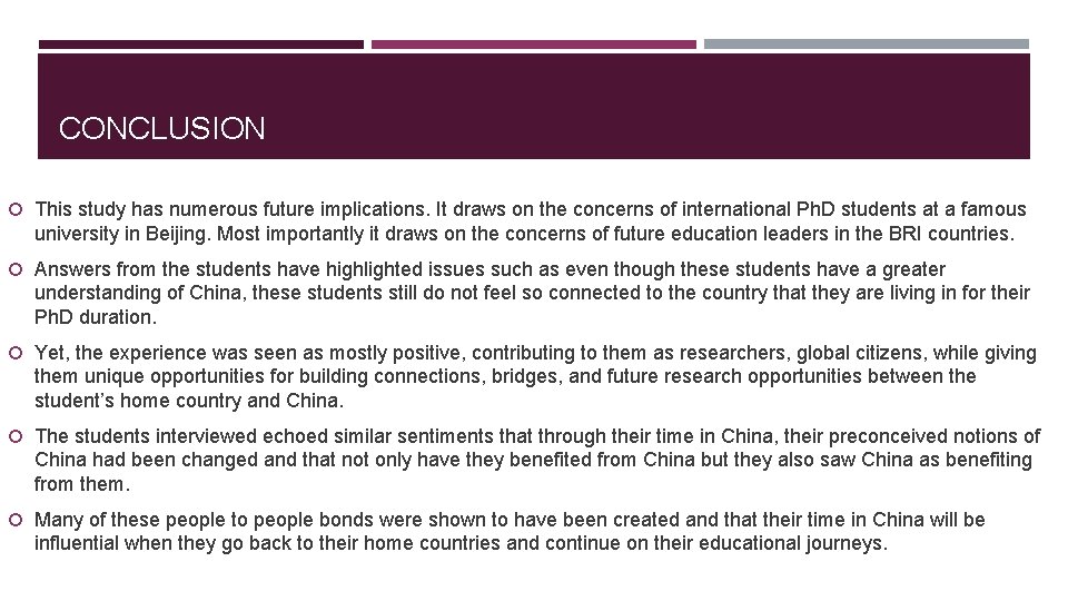 CONCLUSION This study has numerous future implications. It draws on the concerns of international