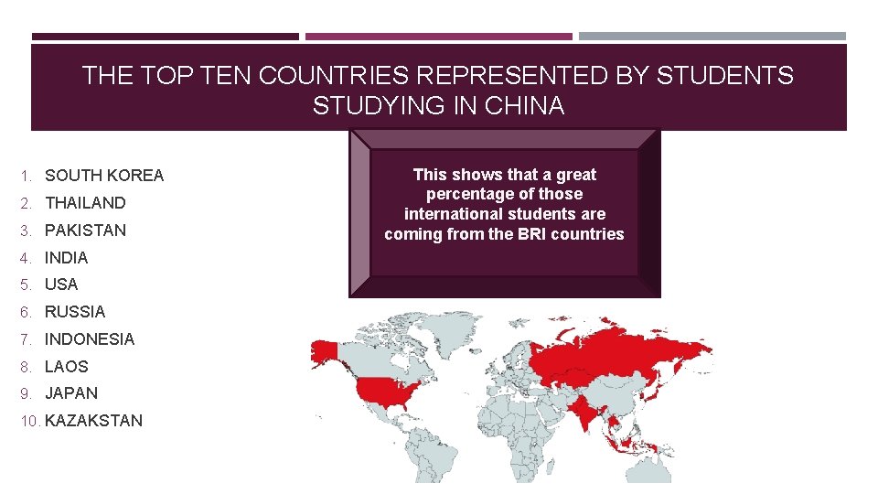 THE TOP TEN COUNTRIES REPRESENTED BY STUDENTS STUDYING IN CHINA 1. SOUTH KOREA 2.