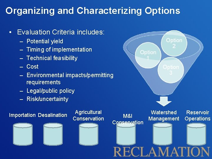 Organizing and Characterizing Options • Evaluation Criteria includes: – – – Potential yield Timing
