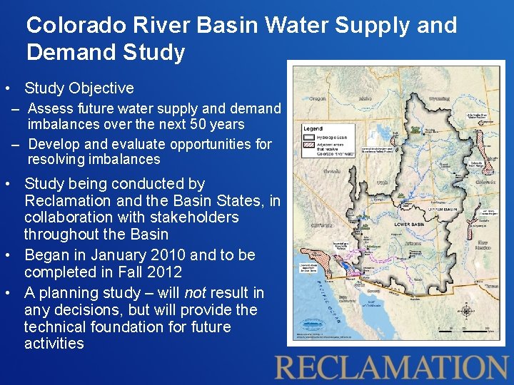 Colorado River Basin Water Supply and Demand Study • Study Objective – Assess future