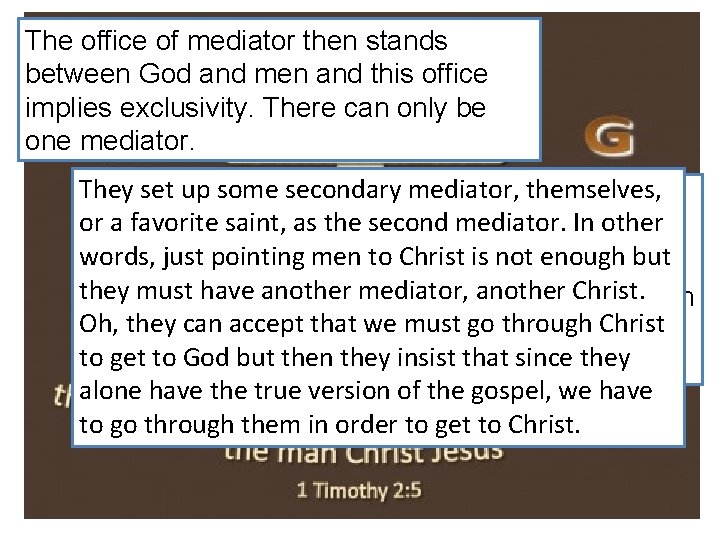 The office of mediator then stands between God and men and this office implies