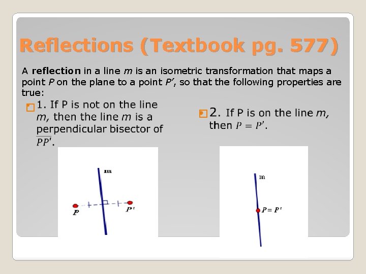 Reflections (Textbook pg. 577) A reflection in a line m is an isometric transformation