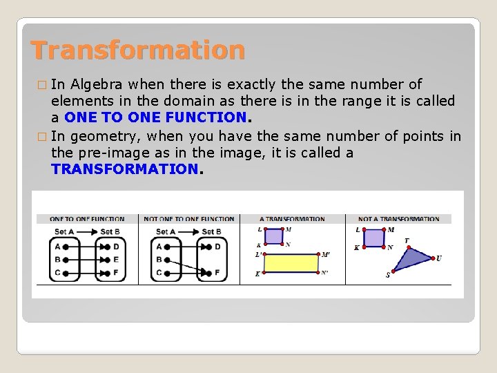 Transformation � In Algebra when there is exactly the same number of elements in