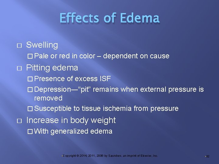 Effects of Edema � Swelling � Pale � or red in color – dependent