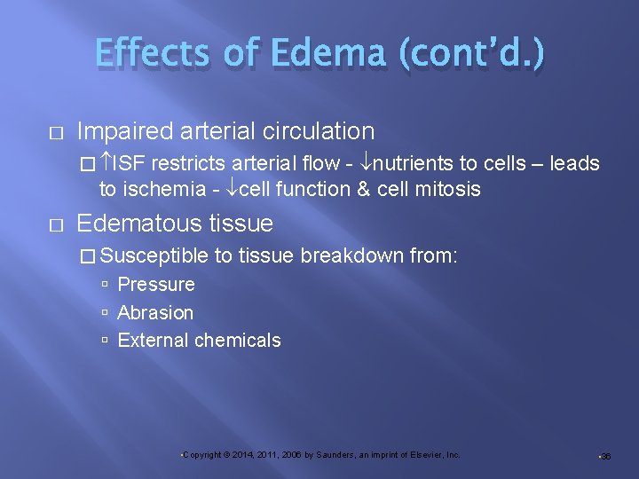 Effects of Edema (cont’d. ) � Impaired arterial circulation � ISF restricts arterial flow