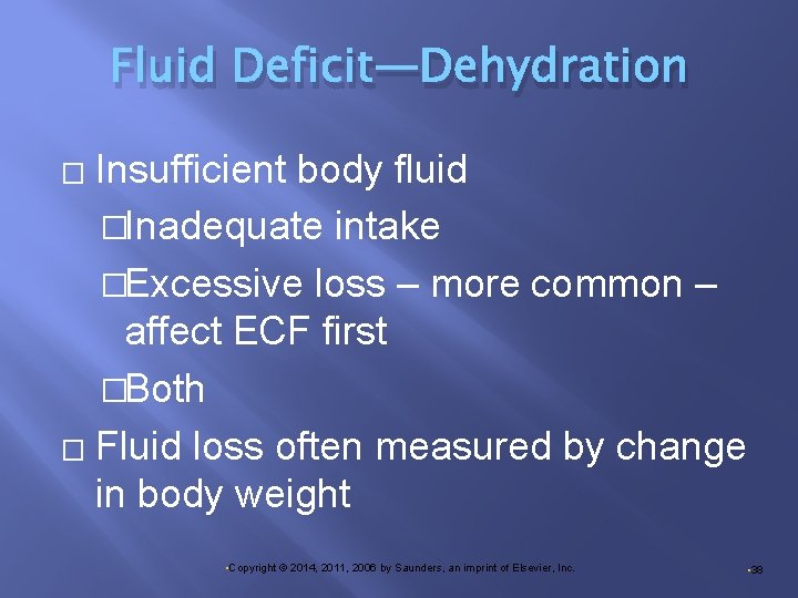 Fluid Deficit―Dehydration Insufficient body fluid �Inadequate intake �Excessive loss – more common – affect