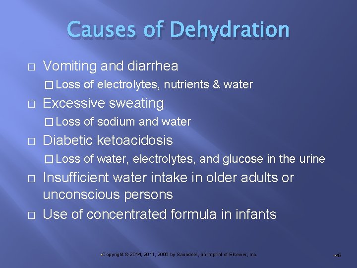 Causes of Dehydration � Vomiting and diarrhea � Loss � Excessive sweating � Loss