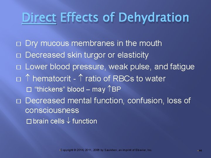 Direct Effects of Dehydration � � Dry mucous membranes in the mouth Decreased skin
