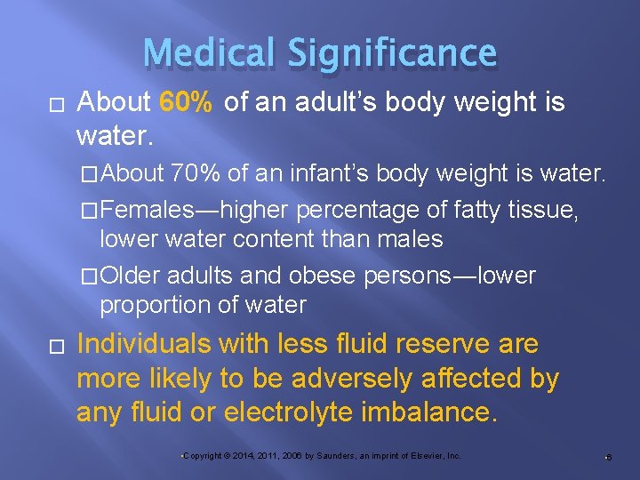 Medical Significance � About 60% of an adult’s body weight is water. �About 70%