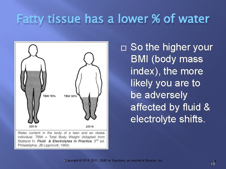 Fatty tissue has a lower % of water � So the higher your BMI