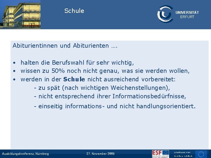 Schule UNIVERSITÄT ERFURT Abiturientinnen und Abiturienten …. • halten die Berufswahl für sehr wichtig,