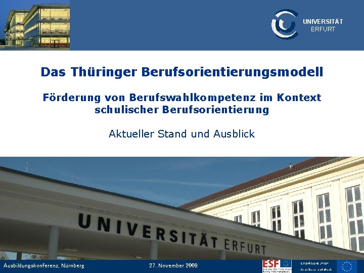 UNIVERSITÄT ERFURT Das Thüringer Berufsorientierungsmodell Förderung von Berufswahlkompetenz im Kontext schulischer Berufsorientierung Aktueller Stand