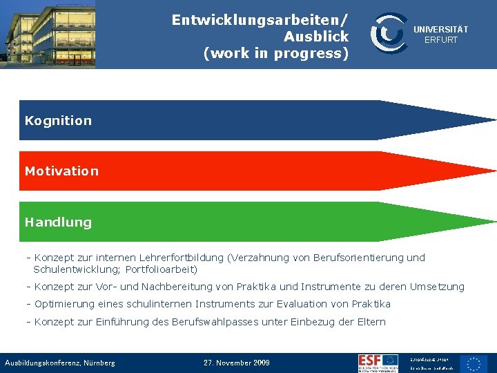 Entwicklungsarbeiten/ Ausblick (work in progress) UNIVERSITÄT ERFURT Kognition Motivation Handlung - Konzept zur internen