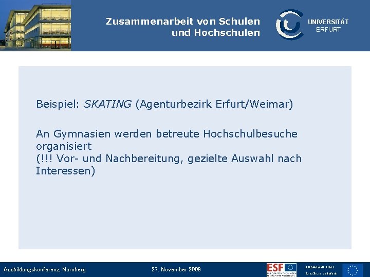 Zusammenarbeit von Schulen und Hochschulen UNIVERSITÄT ERFURT Beispiel: SKATING (Agenturbezirk Erfurt/Weimar) An Gymnasien werden